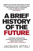 A Brief History of the Future. Jacques Attali